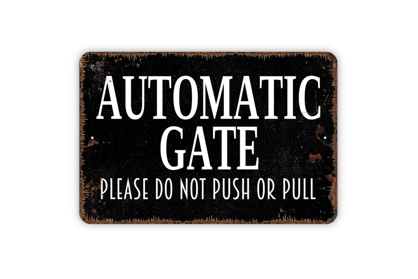 Automatic Gate Please Do Not Push Or Pull Sign - Metal Indoor or Outdoor Wall Art