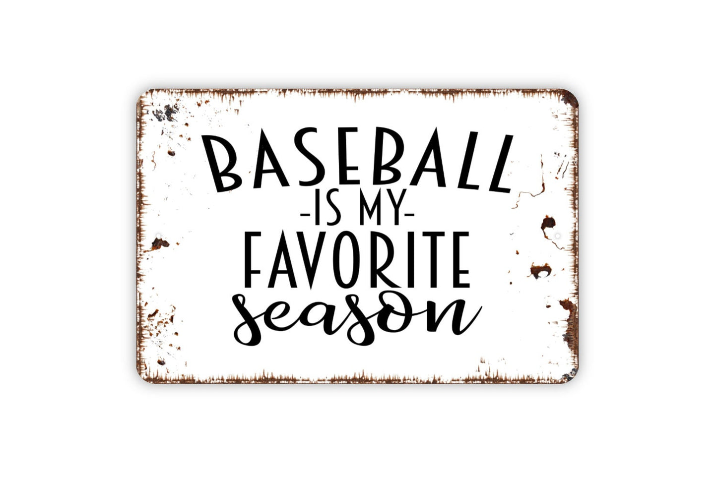 Baseball Is My Favorite Season Sign - Metal Indoor or Outdoor Wall Art