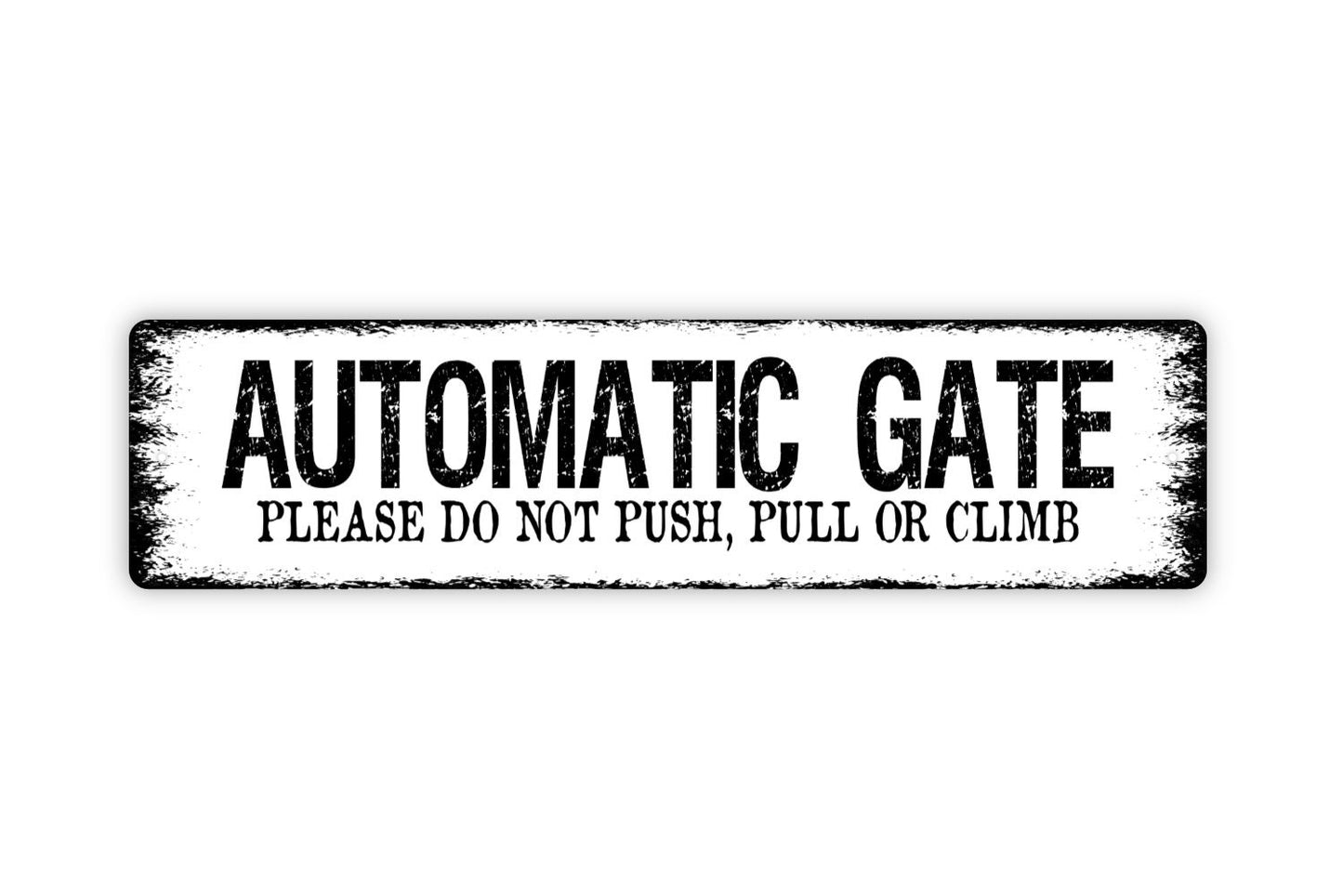 Automatic Gate Please Do Not Push Pull Or Climb Sign - Rustic Metal Street Sign or Door Name Plate Plaque