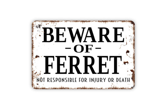 Beware Of Ferret Not Responsible For Injury Or Death Sign, Funny Warning Metal Sign, Custom Farmhouse Kitchen Wall Metal Sign