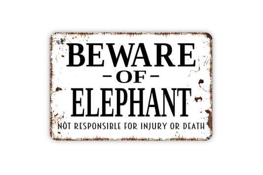 Beware Of Elephant Not Responsible For Injury Or Death Sign, Funny Warning Metal Sign, Custom Farmhouse Kitchen Wall Metal Sign