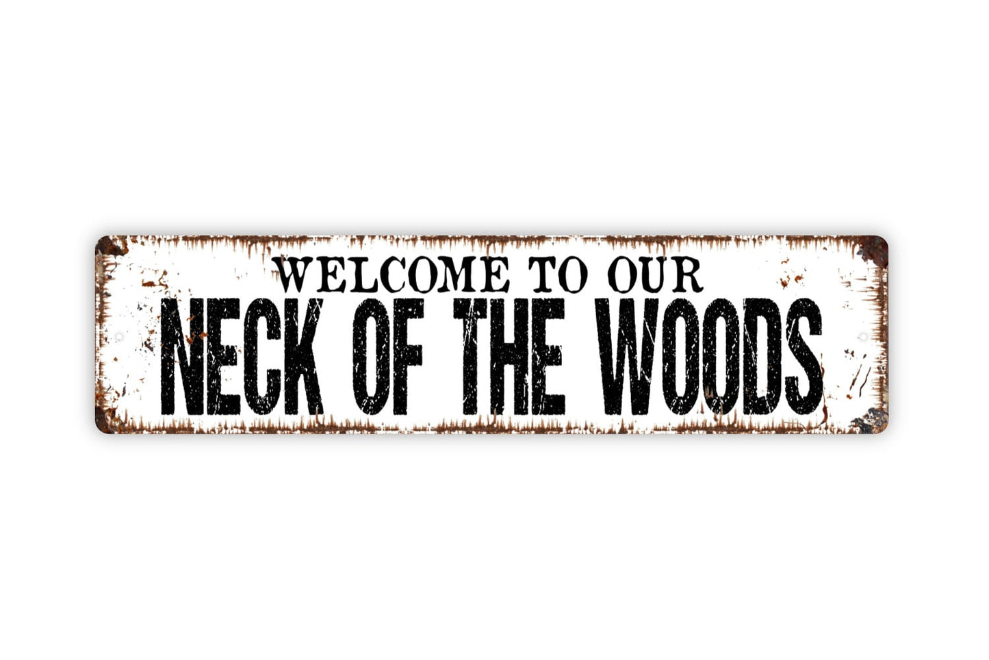 Welcome To Our Neck Of The Woods Sign - Rustic Metal Street Sign or Door Name Plate Plaque