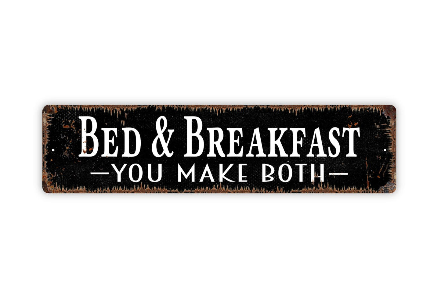 Bed And Breakfast You Make Both Sign - Rustic Metal Street Sign or Door Name Plate Plaque