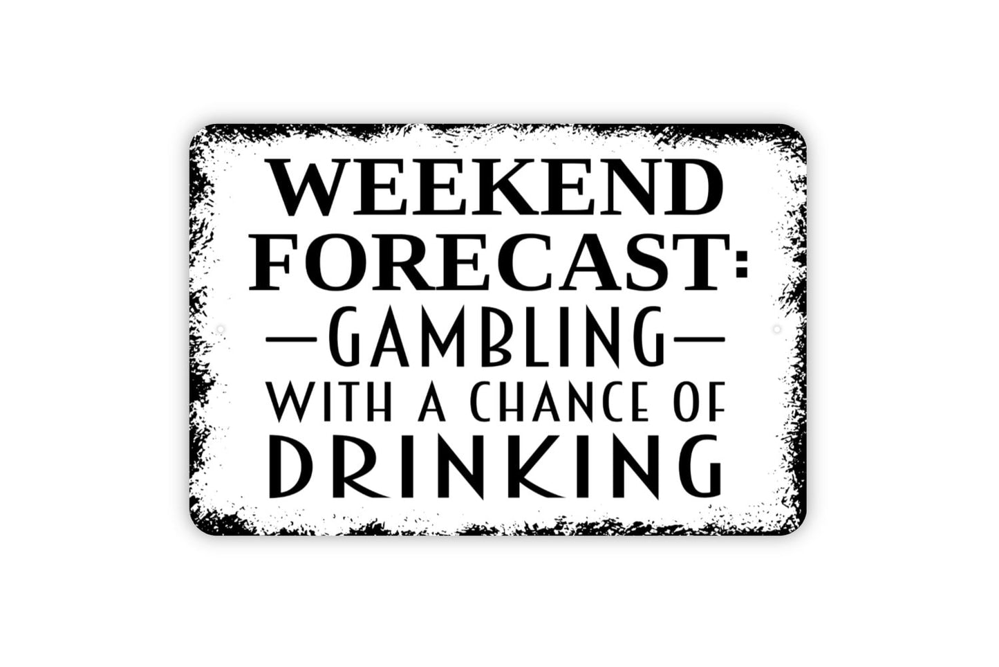 Weekend Forecast Gambling With A Chance Of Drinking Sign - Metal Wall Art