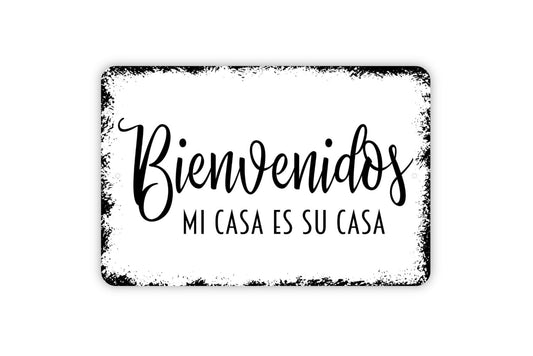 Bienvenidos Mi Casa Es Su Casa Sign - Welcome Metal Indoor or Outdoor Wall Art