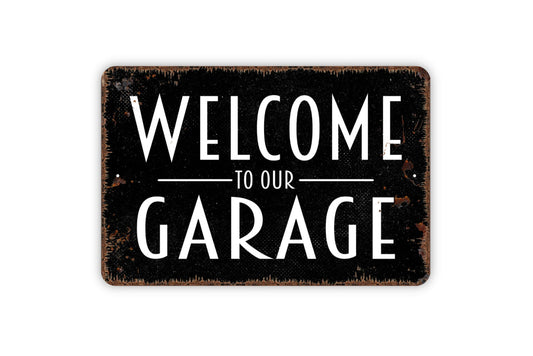 Welcome To Our Garage Sign - Indoor or Outdoor Workshop Metal Wall Art