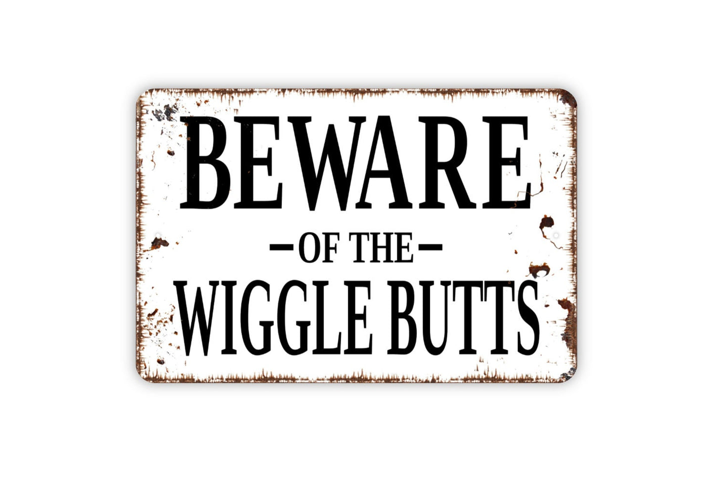 Beware Of The Wiggle Butts Sign - Funny Dog or Cat Metal Indoor or Outdoor Wall Art