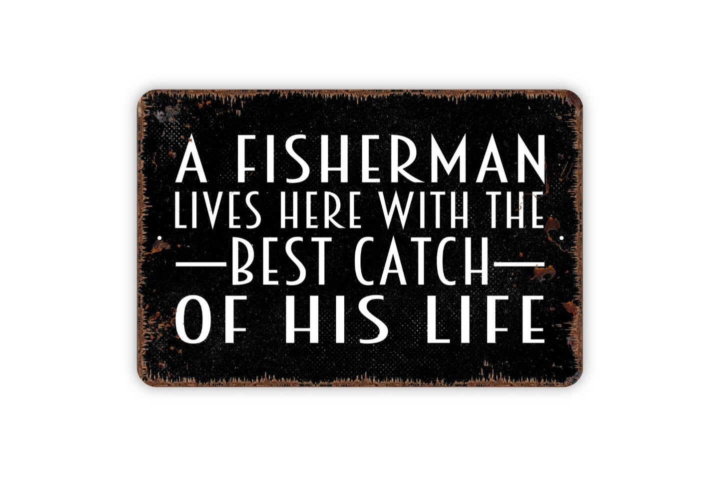 A Fisherman Lives Here With The Best Catch Of His Life Metal Sign, Farmhouse Wall Decor Modern Wall Metal Sign