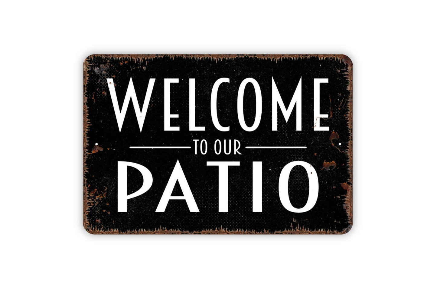 Welcome To Our Patio Sign - Metal Indoor or Outdoor Wall Art