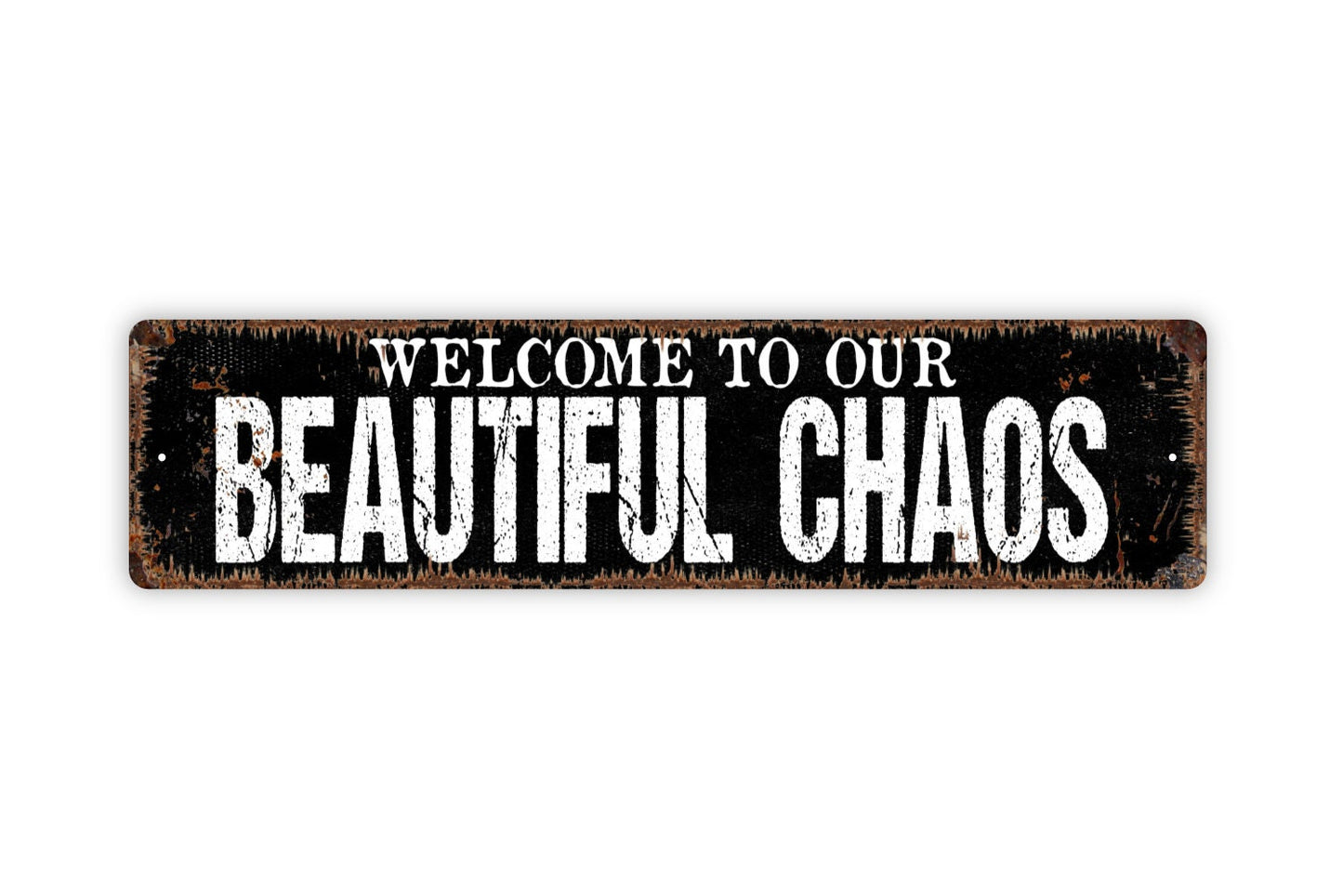 Welcome To Our Beautiful Chaos Sign - Rustic Metal Street Sign or Door Name Plate Plaque