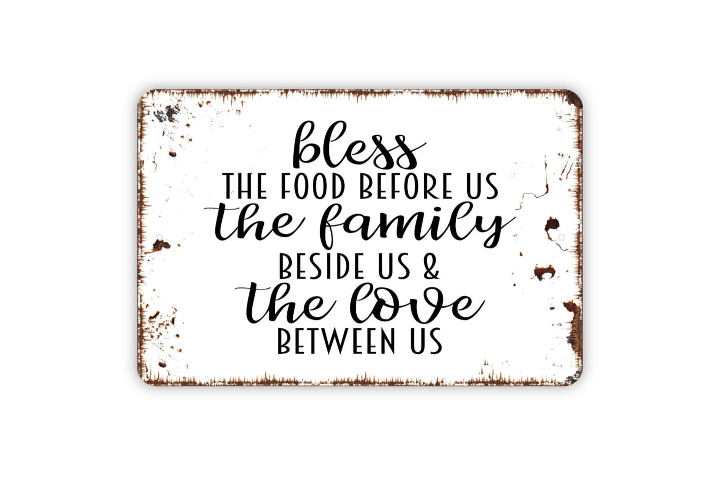 Bless The Food Before Us The Family Beside Us And The Love Between Us Sign - Christian Metal Indoor or Outdoor Wall Art