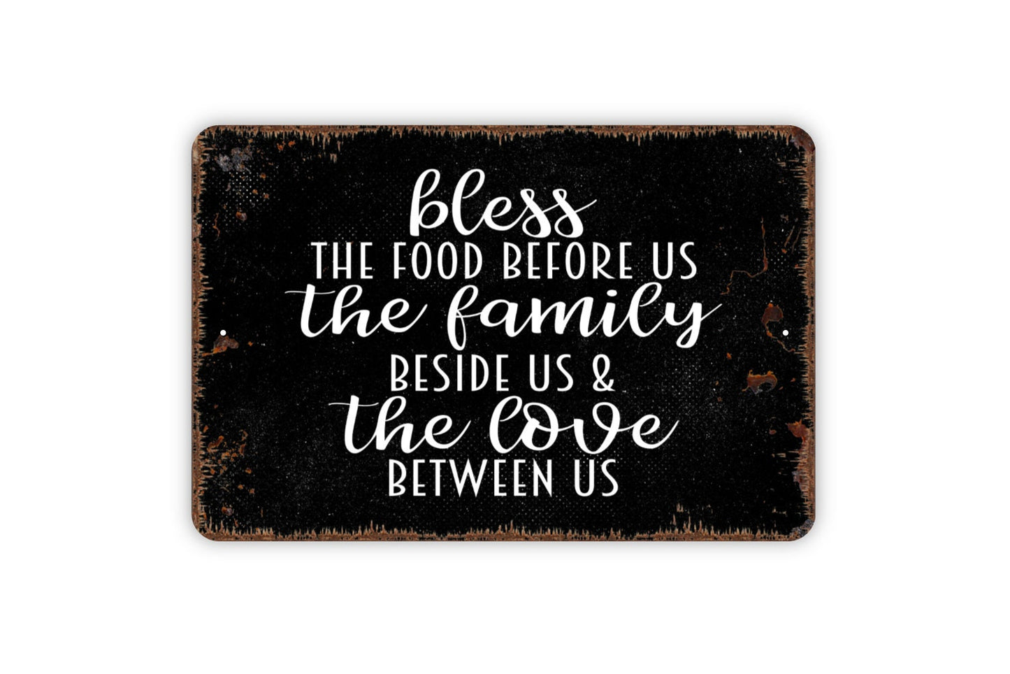 Bless The Food Before Us The Family Beside Us And The Love Between Us Sign - Christian Metal Indoor or Outdoor Wall Art