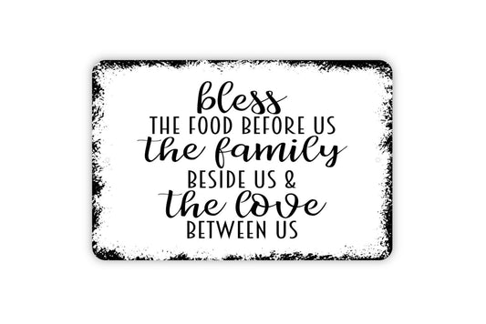 Bless The Food Before Us The Family Beside Us And The Love Between Us Sign - Christian Metal Indoor or Outdoor Wall Art