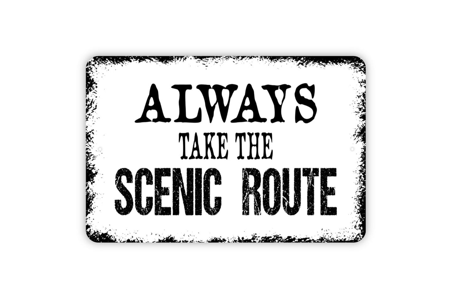 Always Take The Scenic Route Sign - Inspirational Metal Indoor or Outdoor Wall Art