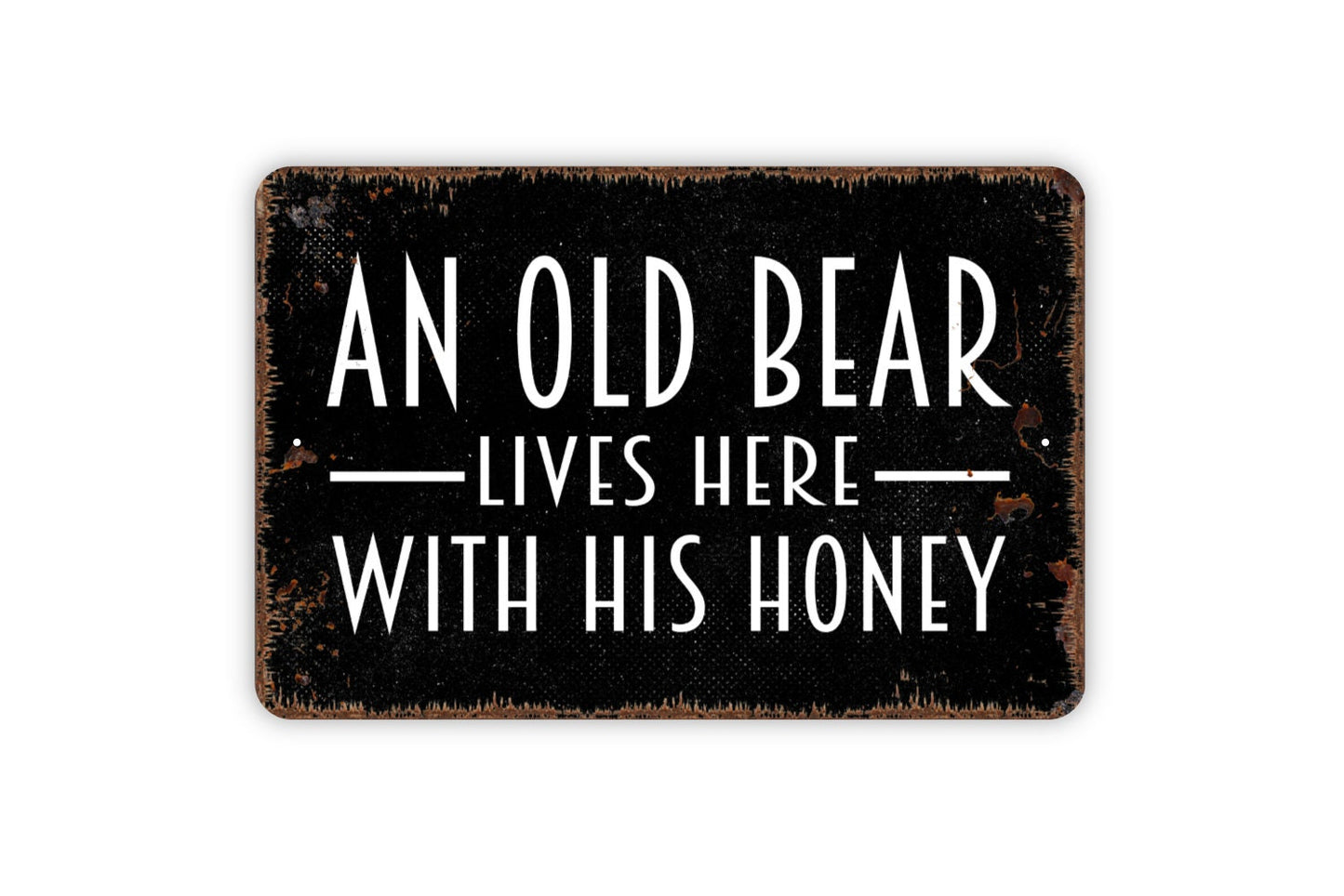 An Old Bear Lives Here With His Honey Sign - Metal Indoor or Outdoor Wall Art