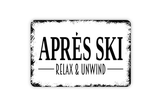 Apres Ski Relax and Unwind Sign - Fun Skiing Metal Indoor or Outdoor Wall Art