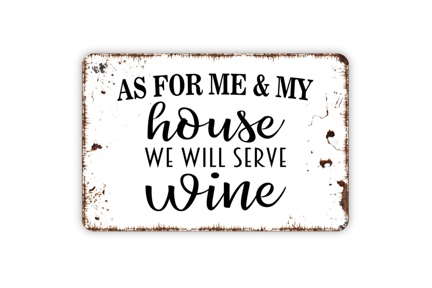 As For Me And My House We Will Serve Wine Happy Hour 24 7 Sign - Metal Indoor or Outdoor Wall Art