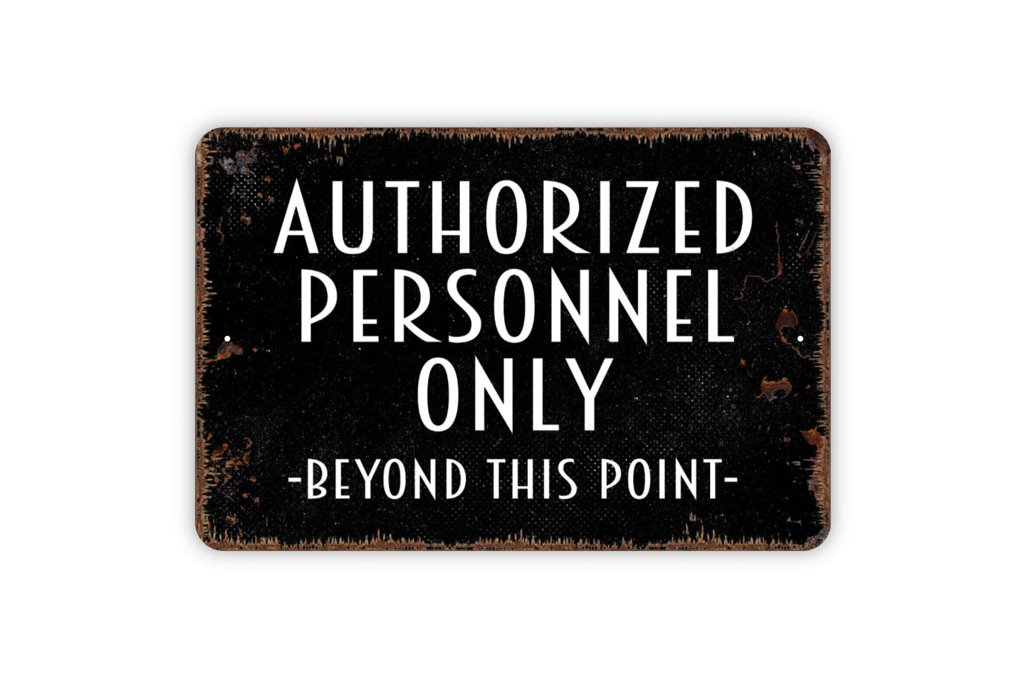 Authorized Personnel Only Beyond This Point Sign - Metal Indoor or Outdoor Wall Art