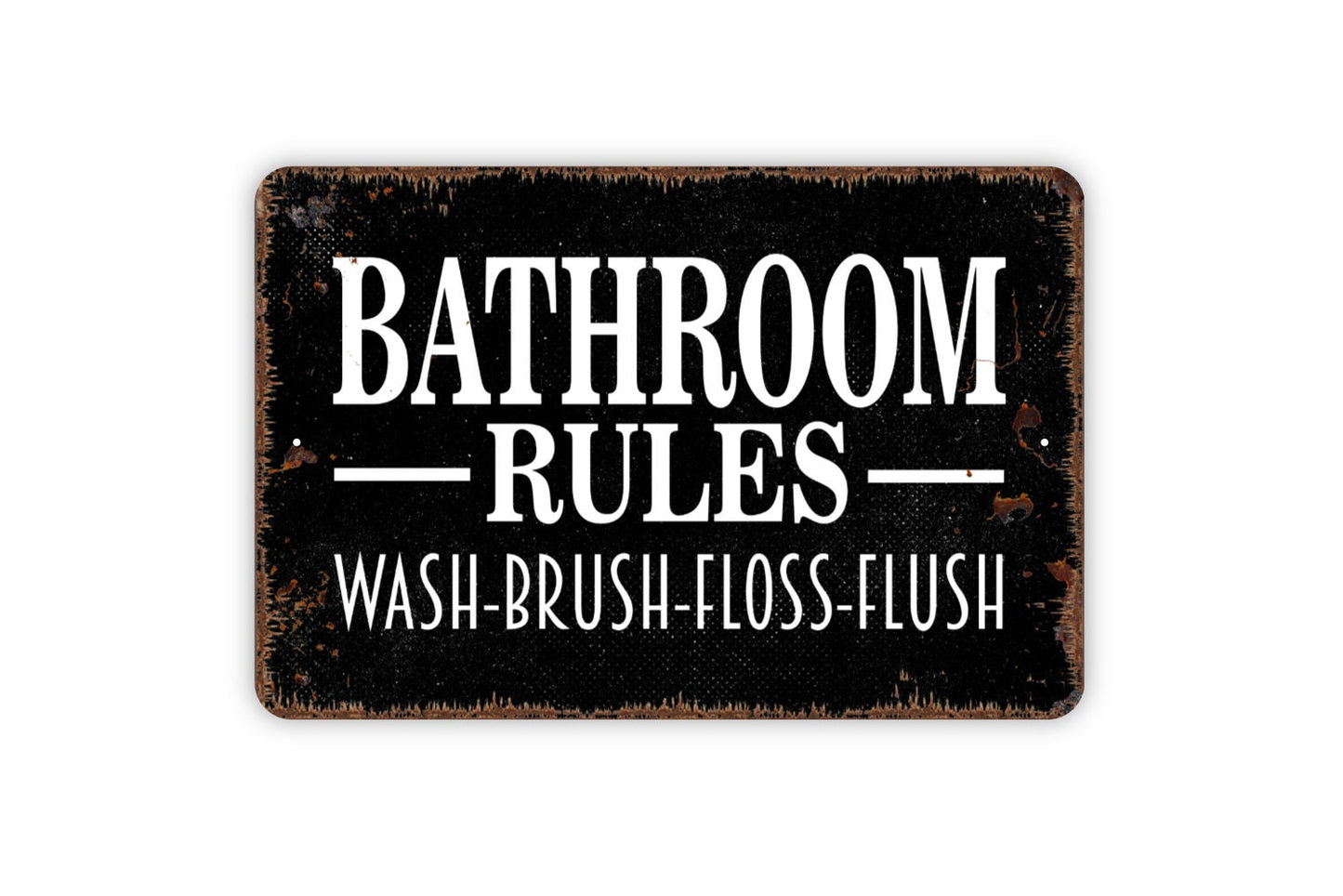 Bathroom Rules Wash Brush Floss Flush Sign - Metal Indoor or Outdoor Wall Art