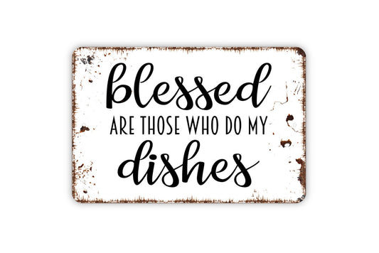 Blessed Are Those Who Do My Dishes Sign - Funny Kitchen Metal Wall Art