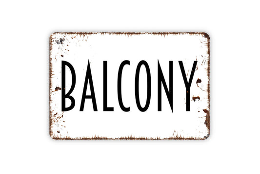 Balcony Metal Sign - Indoor or Outdoor Metal Sign