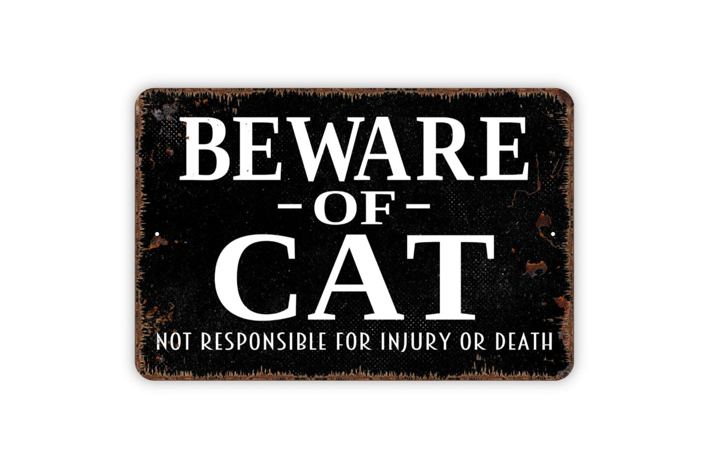 Beware Of Cat Sign - Not Responsible For Injury Or Death Metal Indoor or Outdoor Wall Art