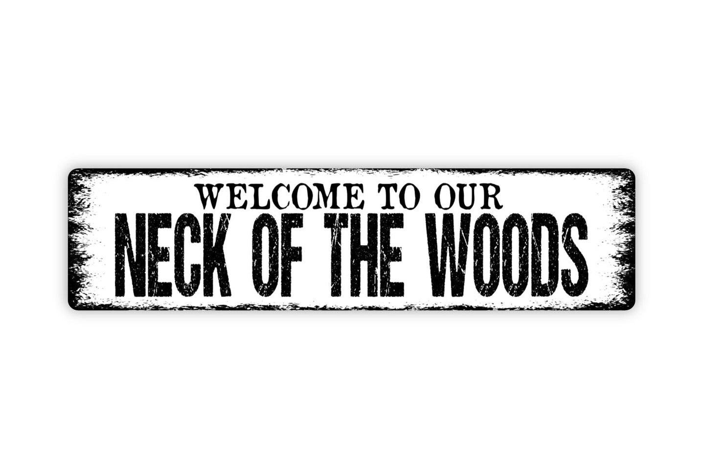 Welcome To Our Neck Of The Woods Sign - Rustic Metal Street Sign or Door Name Plate Plaque