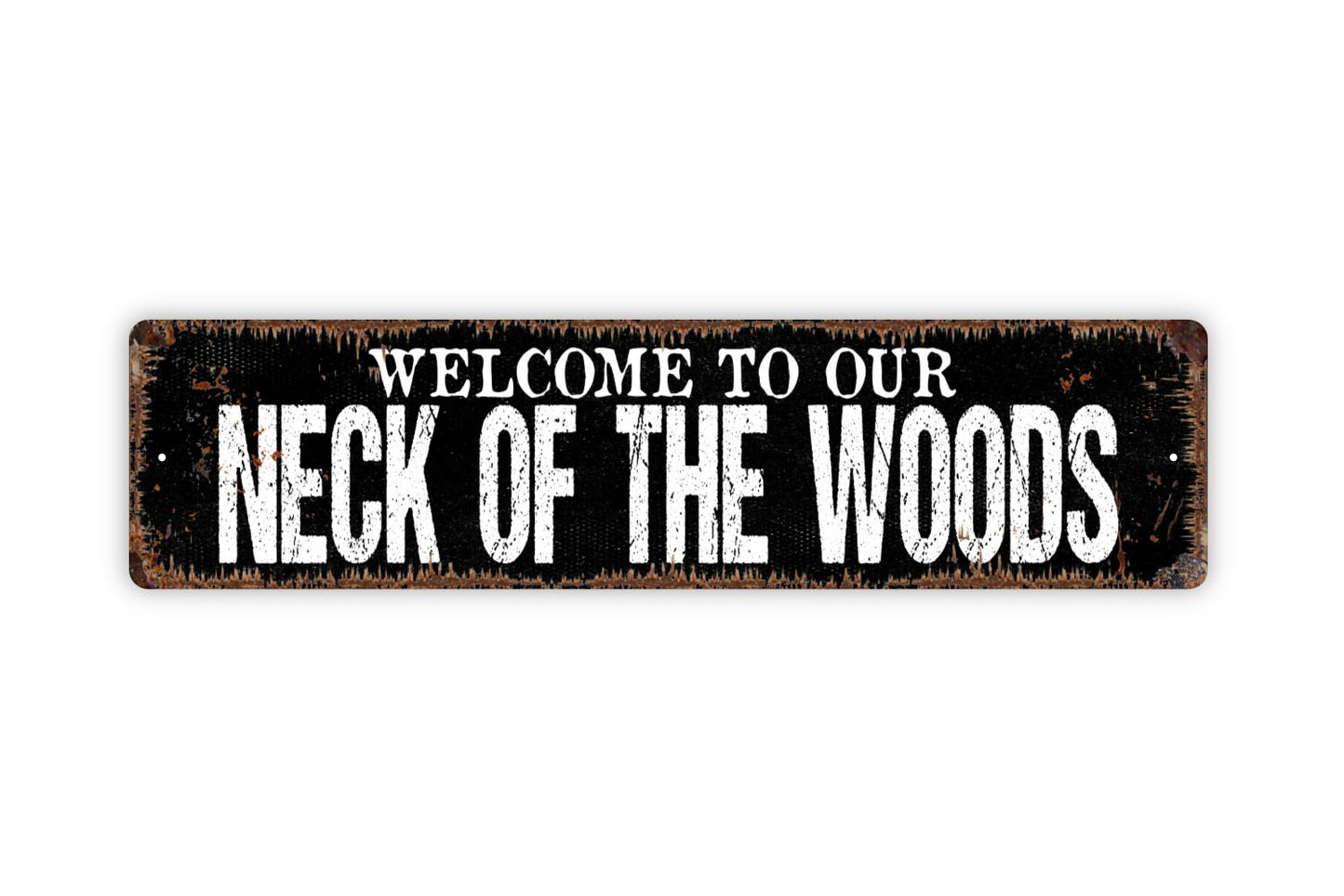 Welcome To Our Neck Of The Woods Sign - Rustic Metal Street Sign or Door Name Plate Plaque