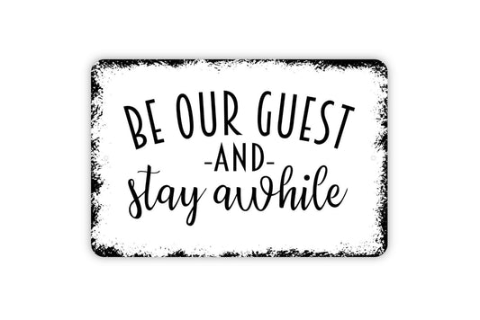 Be Our Guest And Stay Awhile Sign - Metal Indoor or Outdoor Wall Art