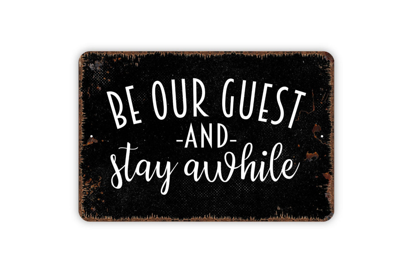 Be Our Guest And Stay Awhile Sign - Metal Indoor or Outdoor Wall Art