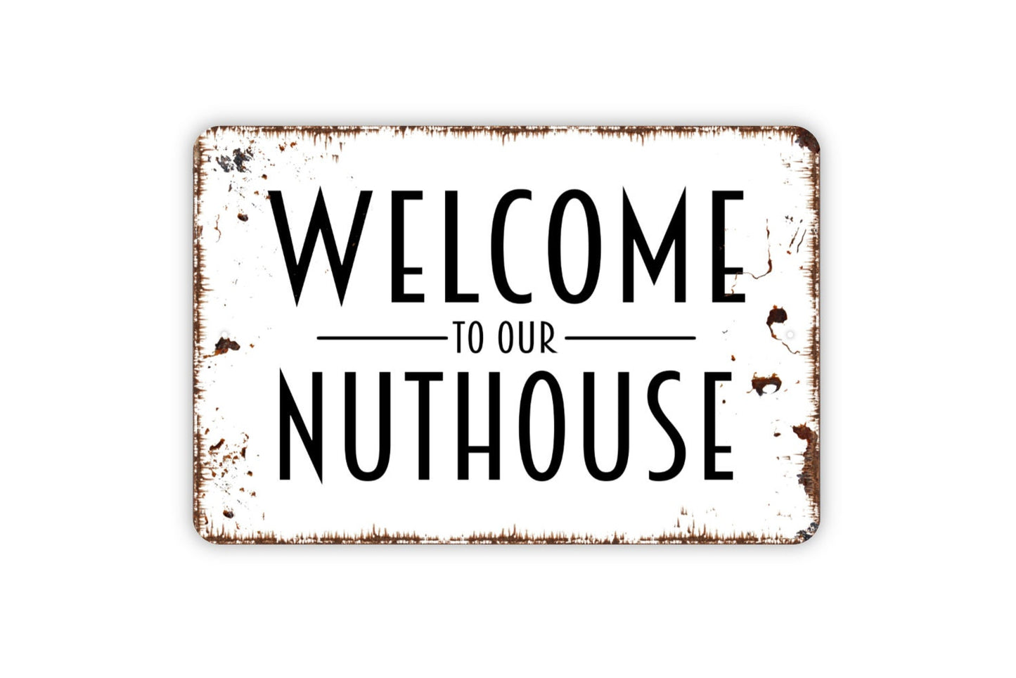 Welcome To Our Nuthouse Sign - Metal Indoor or Outdoor Wall Art