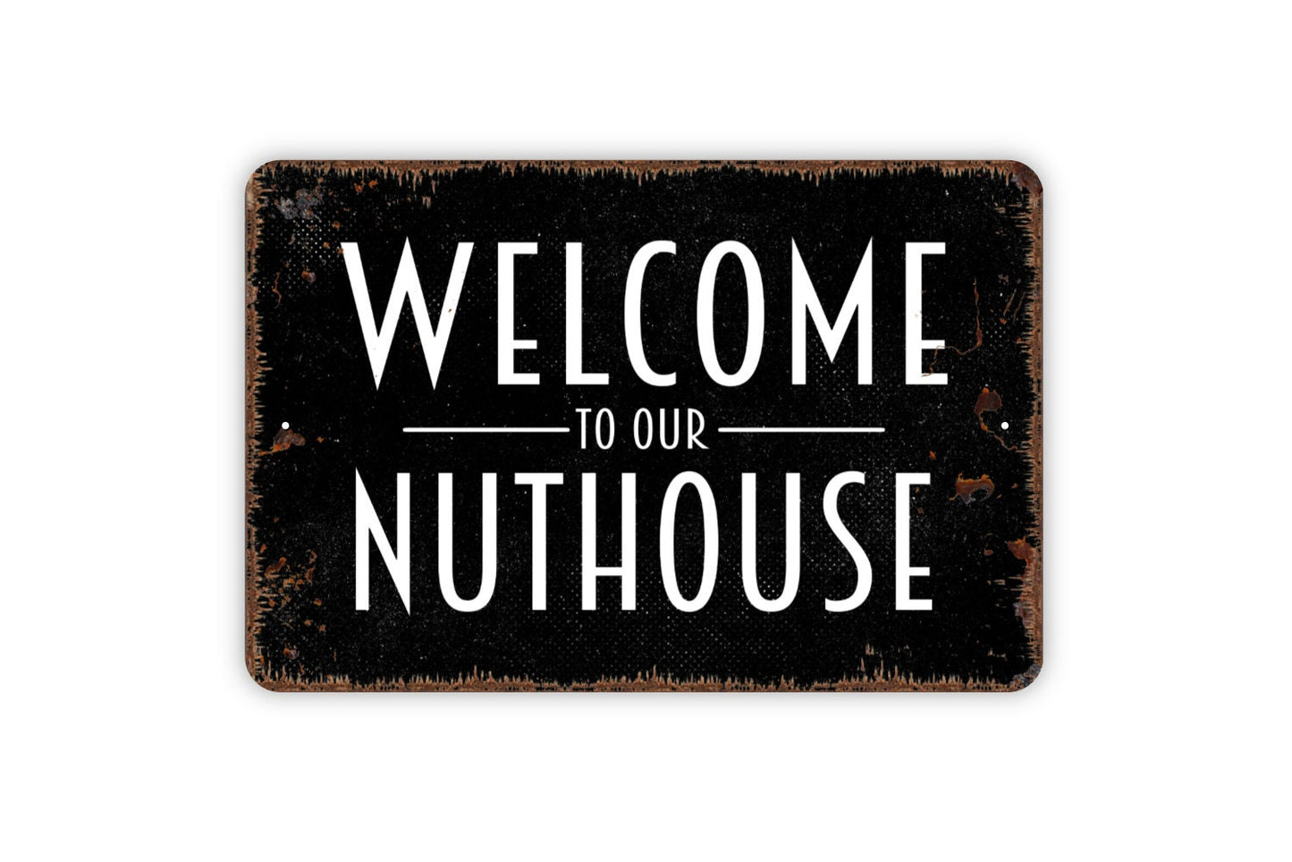 Welcome To Our Nuthouse Sign - Metal Indoor or Outdoor Wall Art