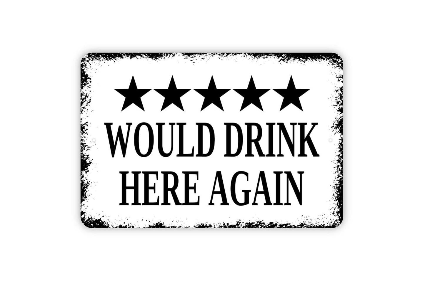 Would Drink Here Again With Five Stars Rating Sign - Funny Kitchen Bar Metal Indoor or Outdoor Wall Art