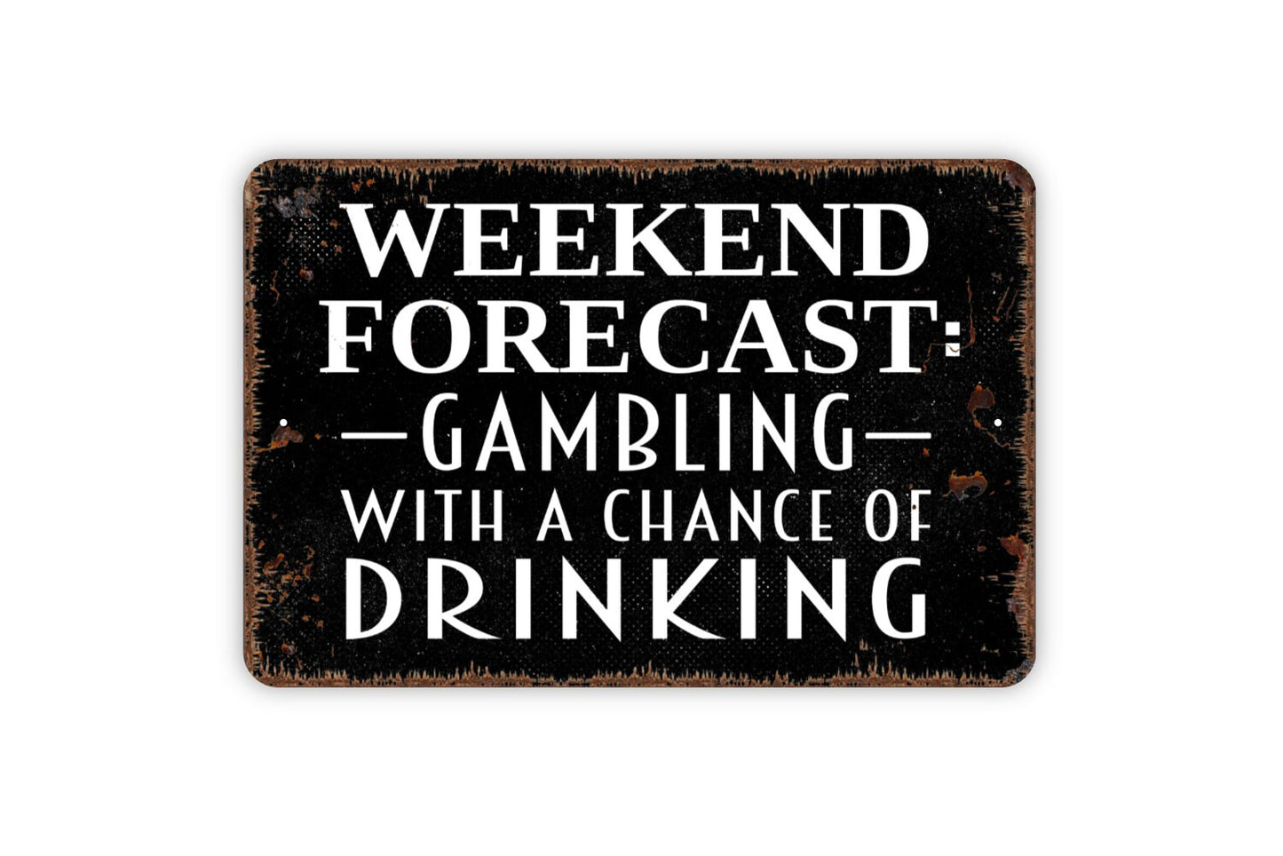 Weekend Forecast Gambling With A Chance Of Drinking Sign - Metal Wall Art