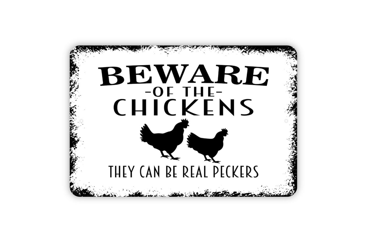 Beware Of Chickens They Can Be Real Peckers Sign - Funny Rooster Farm Metal Indoor or Outdoor Wall Art