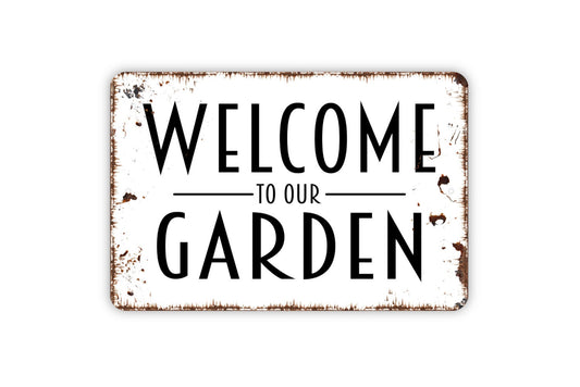 Welcome To Our Garden Sign - Metal Indoor or Outdoor Wall Art