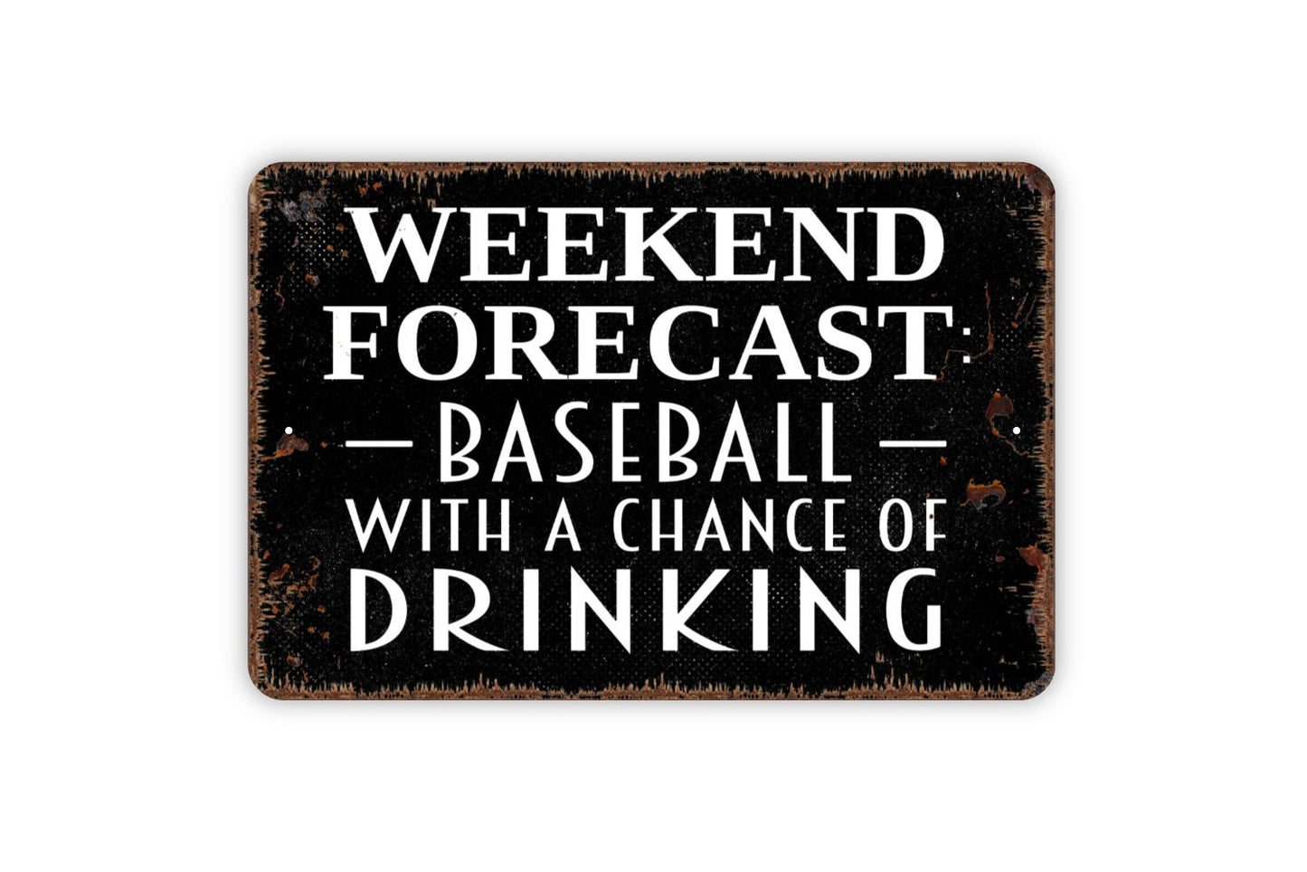 Weekend Forecast Baseball With A Chance Of Drinking Sign - Funny Metal Indoor or Outdoor Wall Art