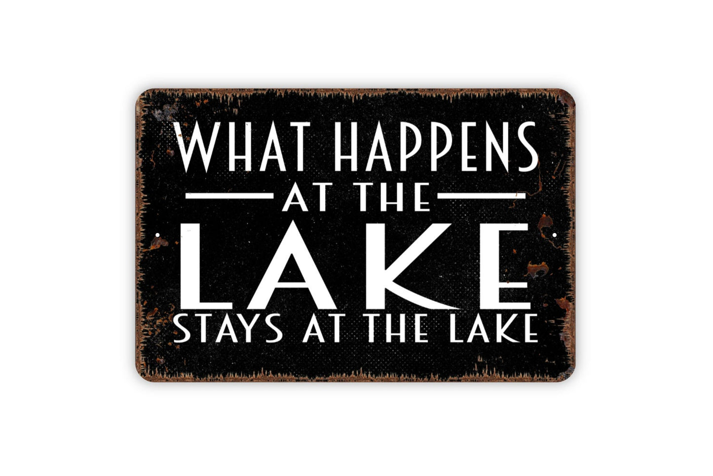 What Happens At The Lake Stays At The Lake Sign - Funny Indoor or Outdoor Metal Wall Art