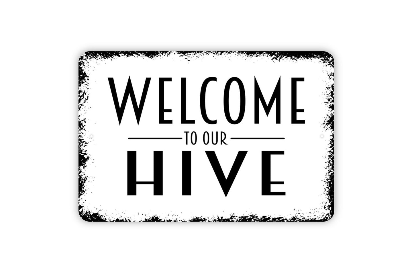 Welcome To Our Hive Sign - Metal Indoor or Outdoor Wall Art