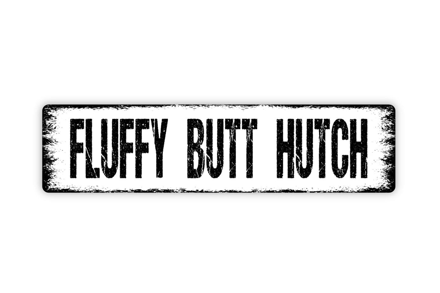 Fluffy Butt Hutch Sign - Chicken Rabbit Dog Cat Duck Hen House Rustic Street Metal Sign or Door Name Plate Plaque