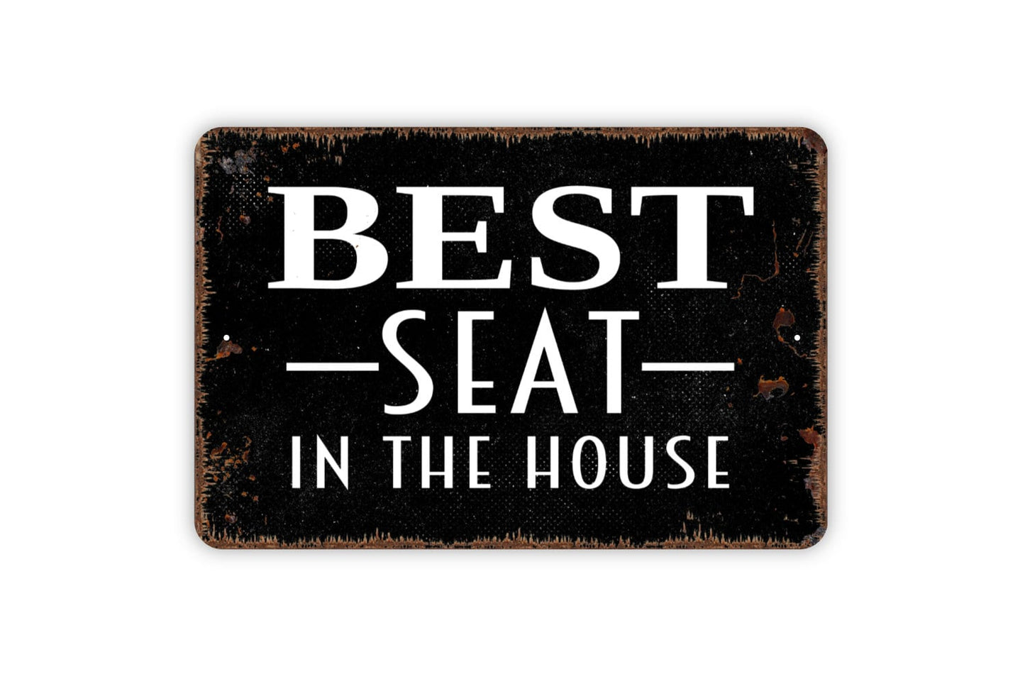 Best Seat In The House Sign - Funny Bathroom Indoor or Outdoor Wall Art