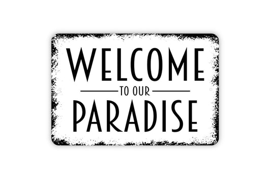 Welcome To Our Paradise Sign - Metal Indoor or Outdoor Wall Art