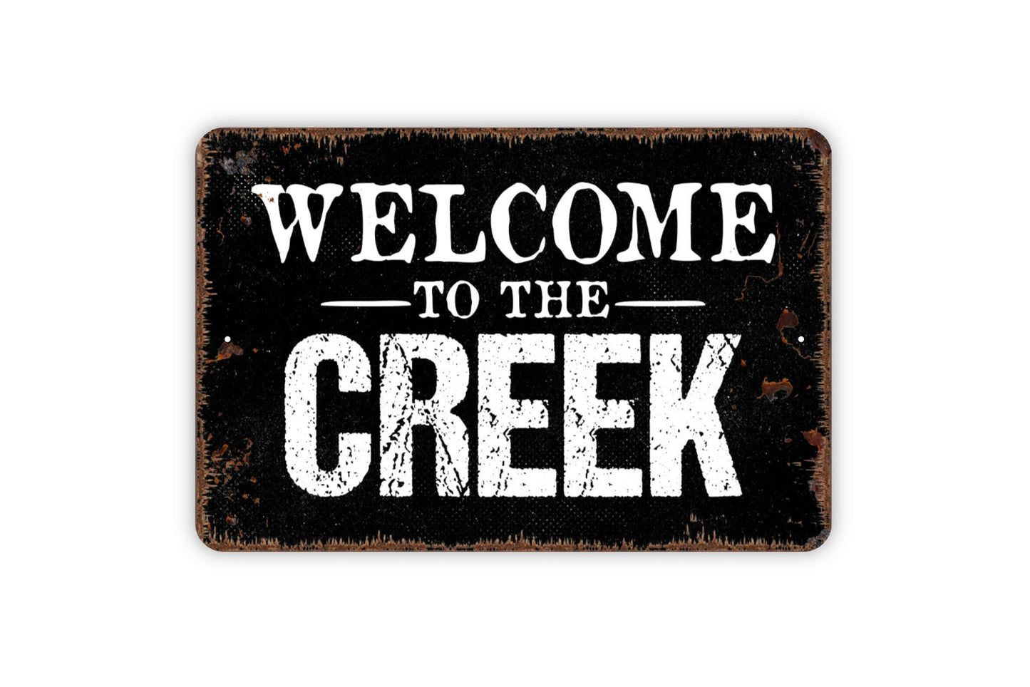 Welcome To The Creek Sign - Indoor or Outdoor Metal Wall Art