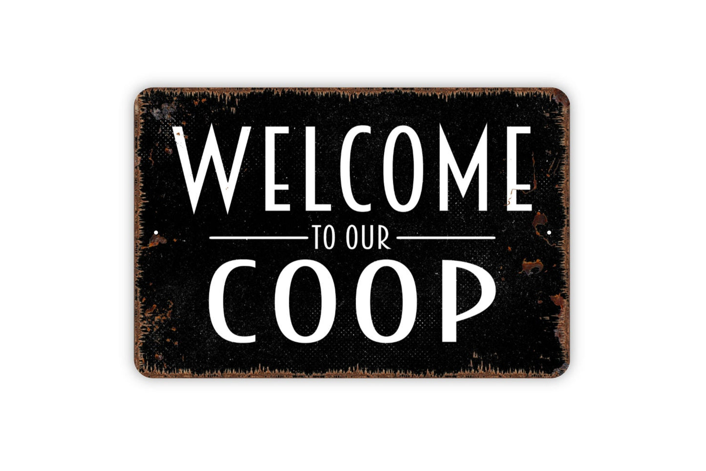 Welcome To Our Coop Sign - Chicken Metal Wall Art - Indoor or Outdoor