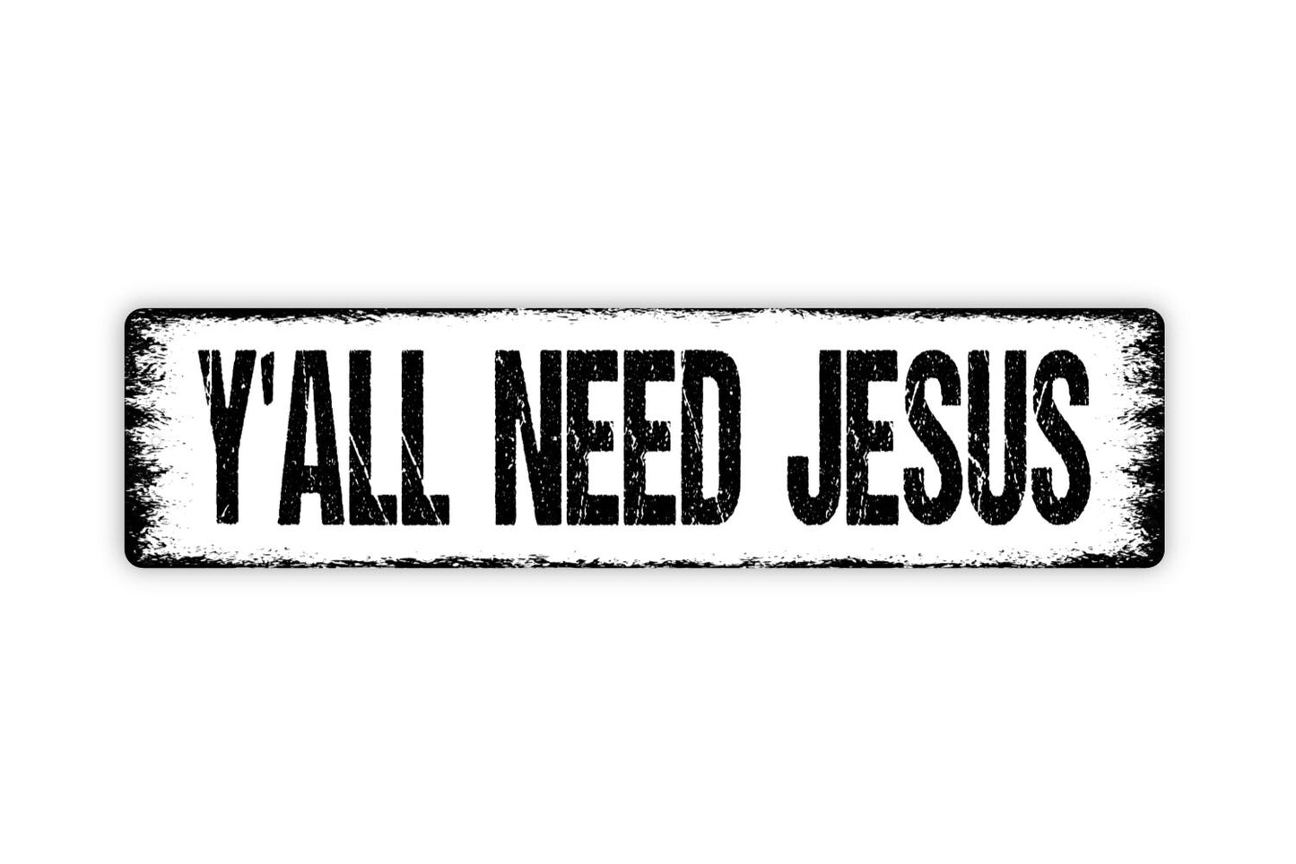 Y'all Need Jesus Sign - Funny Christian Spiritual Rustic Street Metal Sign or Door Name Plate Plaque