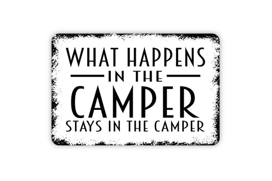 What Happens In The Camper Stays In The Camper Sign - Funny Camping Metal Wall Art - Indoor or Outdoor