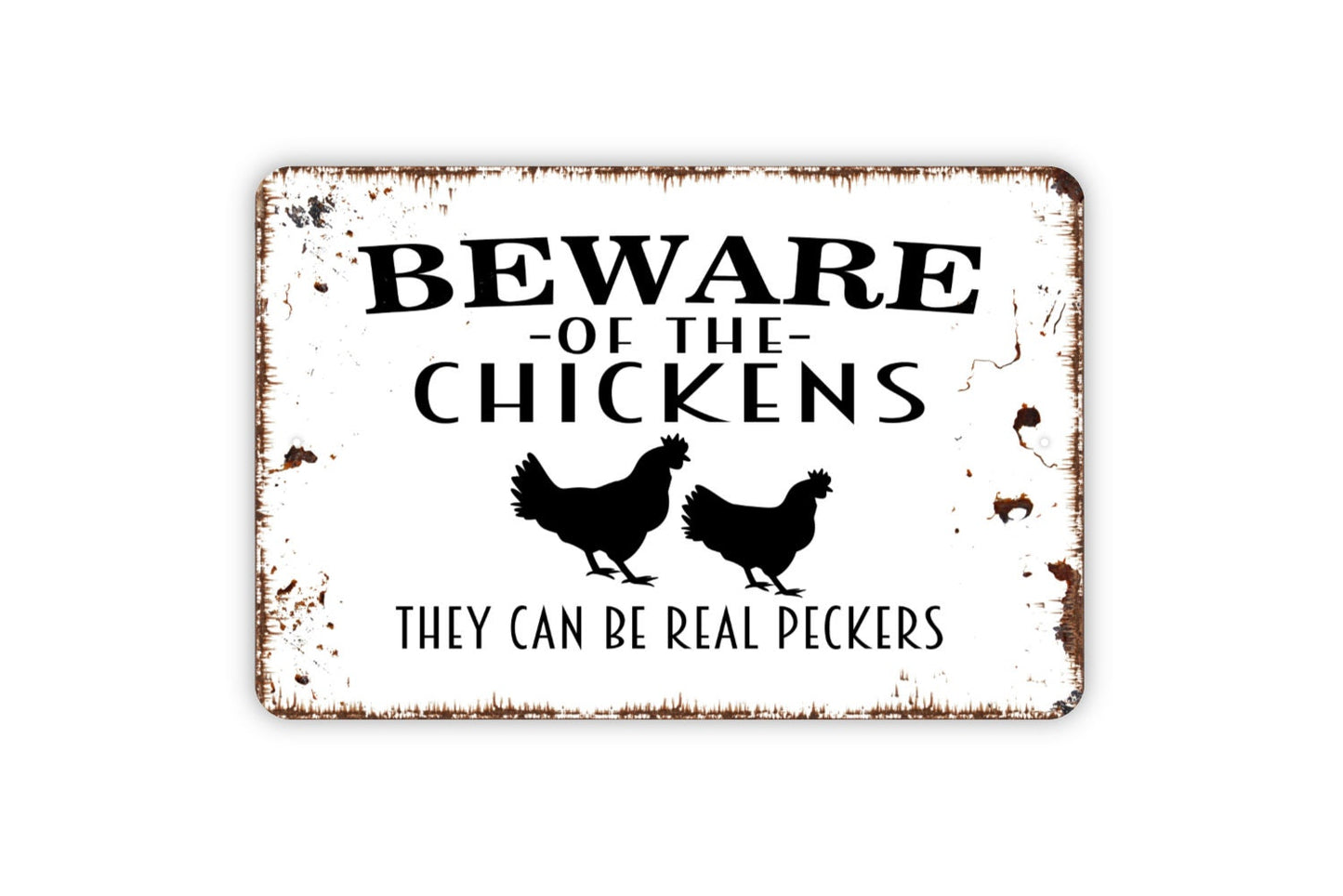 Beware Of Chickens They Can Be Real Peckers Sign - Funny Rooster Farm Metal Indoor or Outdoor Wall Art