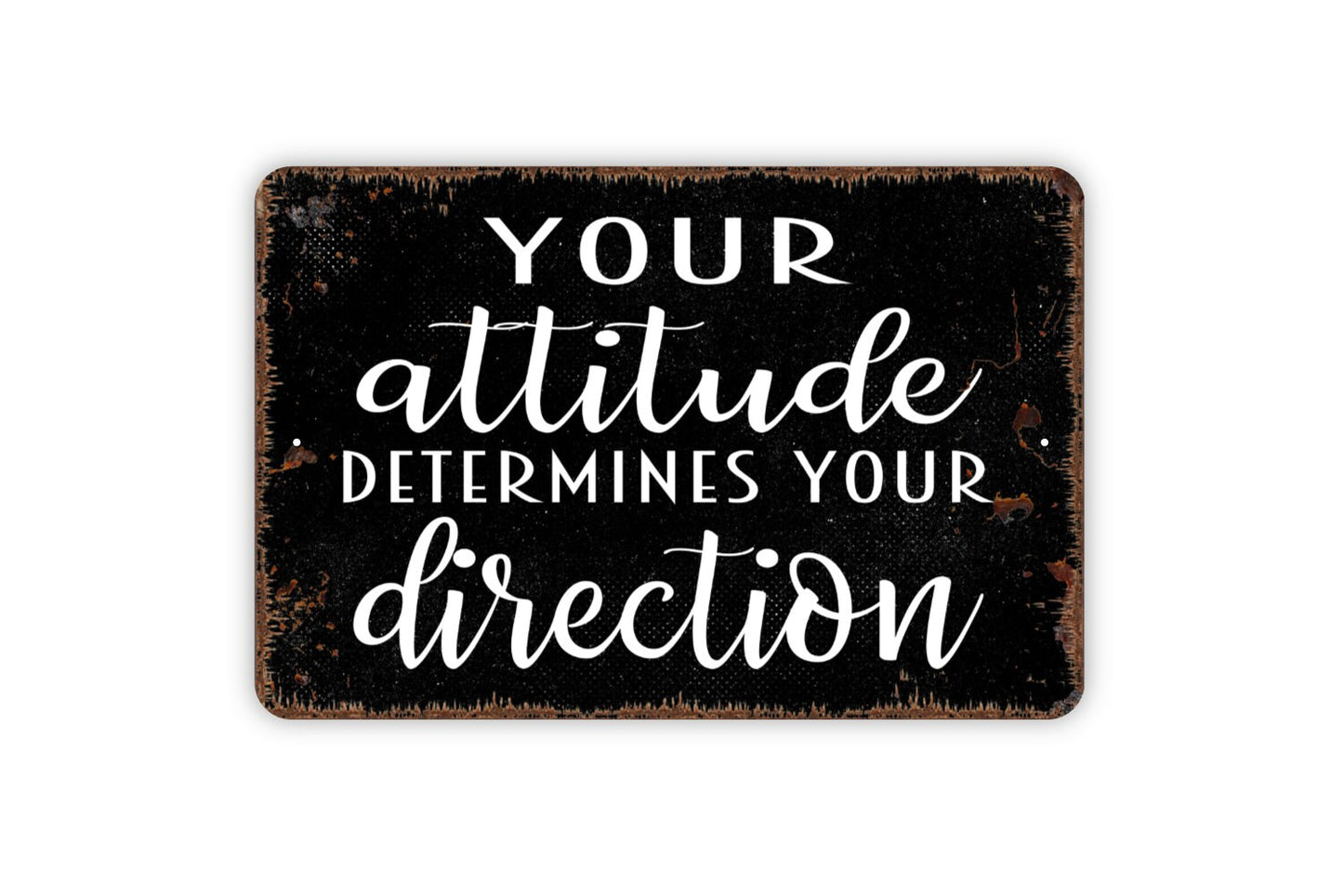 Your Attitude Determines Your Direction Sign - Inspirational Indoor or Outdoor Wall Art