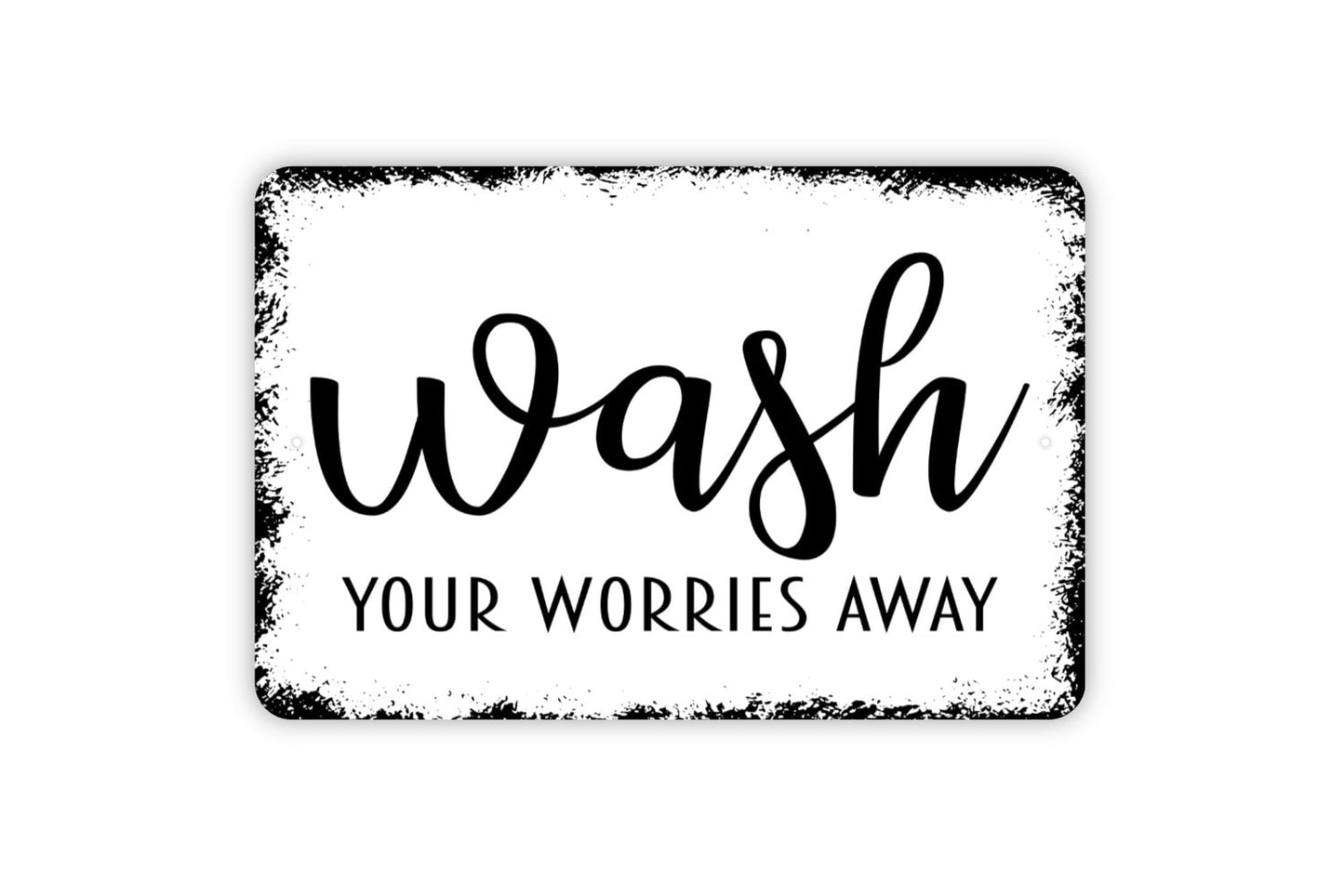 Wash Your Worries Away Sign - Funny Bathroom or Laundry Room Metal Indoor or Outdoor Wall Art