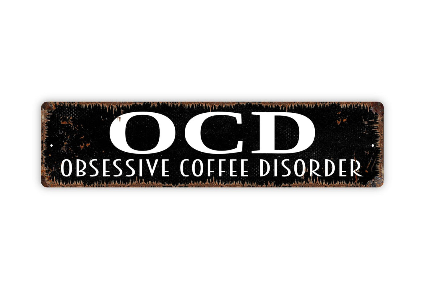 OCD Obsessive Coffee Disorder Sign - Funny Coffee Latte Espresso Drinker Coffee Shop Bar Rustic Street Metal Sign or Door Name Plate Plaque